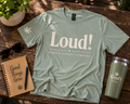 Loud! Tee – Unisex